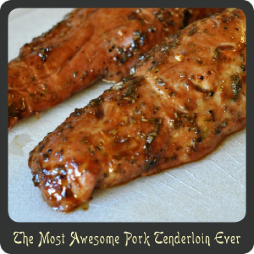 The Most Awesome Pork Tenderloin Ever