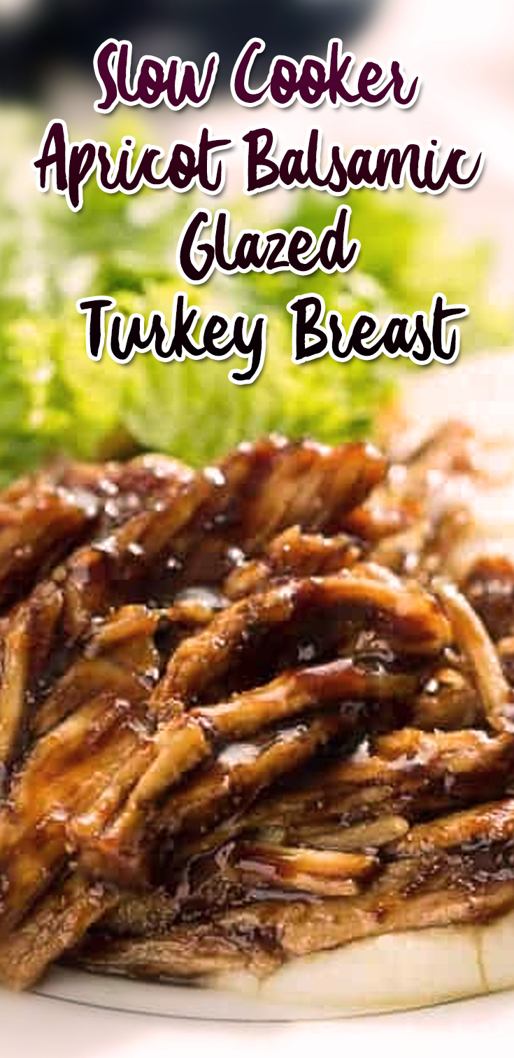 Apricot Balsamic Glazed Turkey Breast Slow Cooker