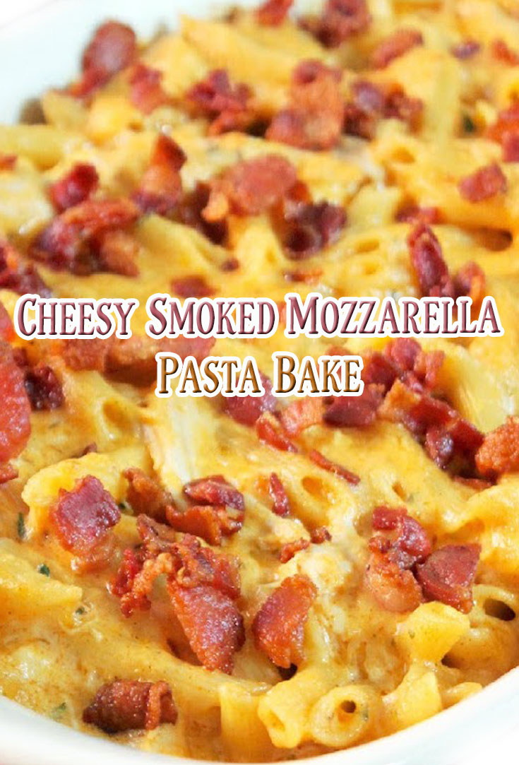 Cheesy Smoked Mozzarella Pasta Bake