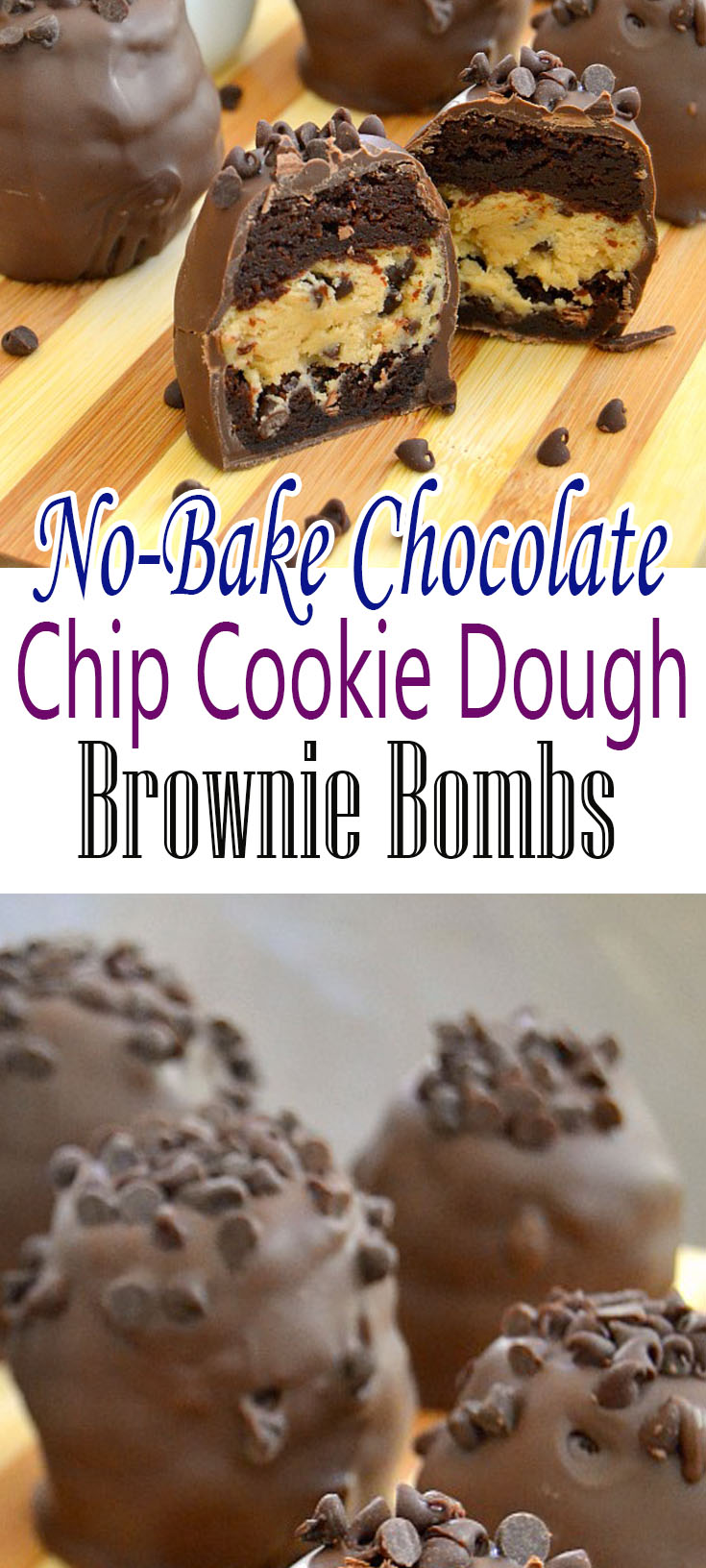 No-Bake Chocolate Chip Cookie Dough Brownie Bombs