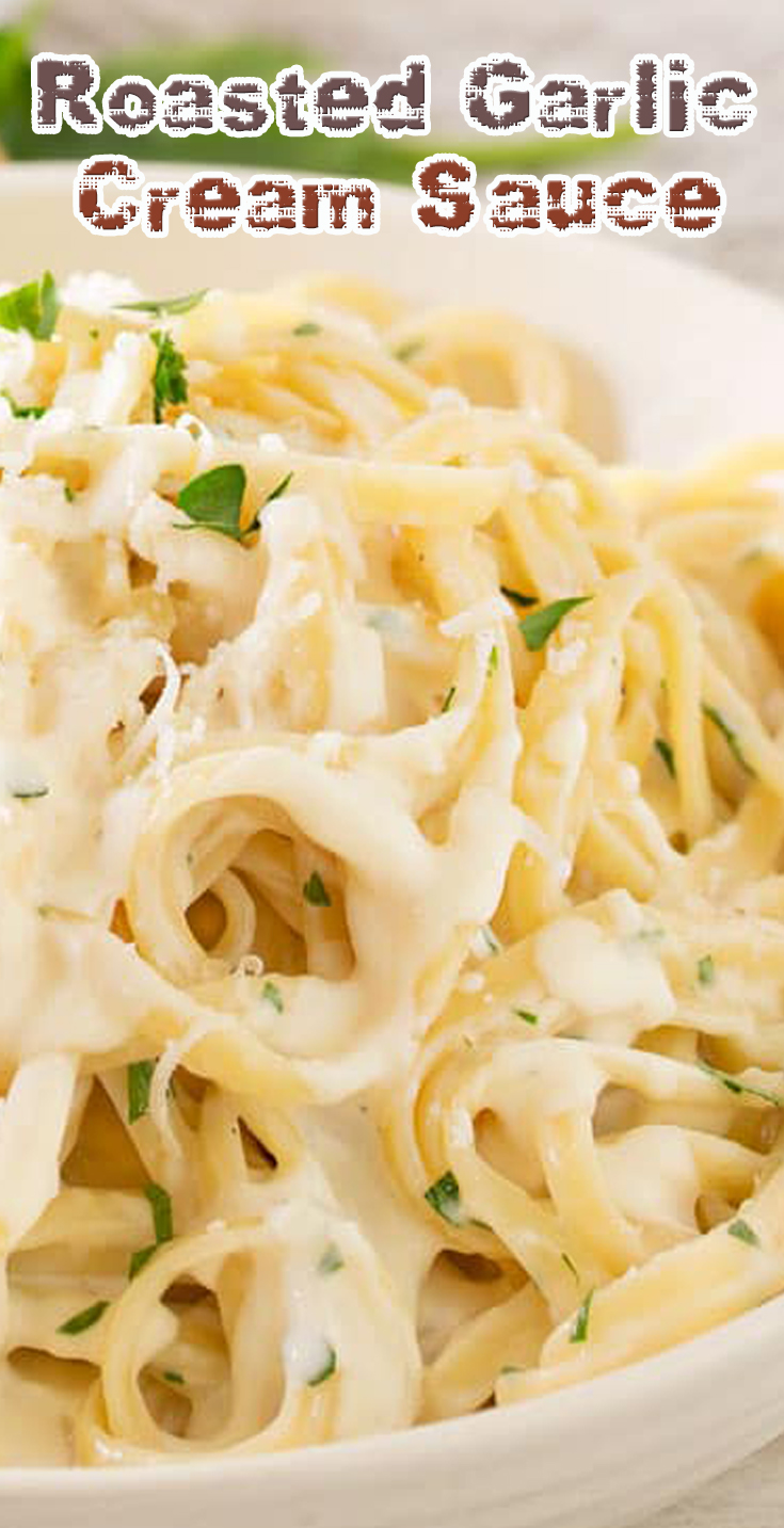 Roasted Garlic Cream Sauce