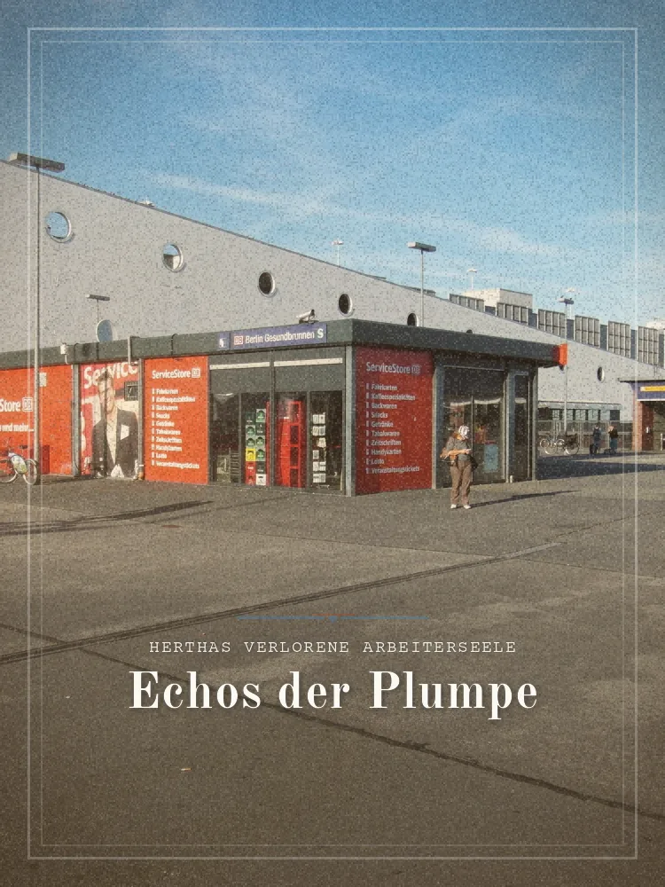 Tourposter: Echos der Plumpe: Herthas verlorene Arbeiterseele