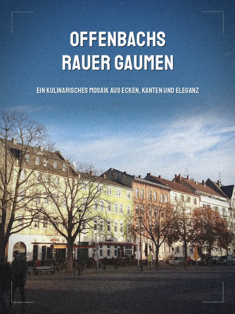 Tourposter: Offenbachs rauer Gaumen: Ein kulinarisches Mosaik aus Ecken, Kanten und Eleganz