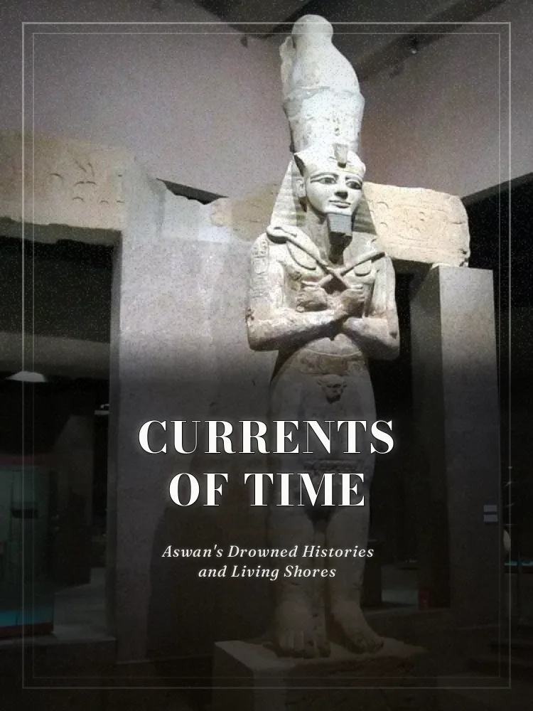 Tour poster: Currents of Time: Aswan's Drowned Histories and Living Shores