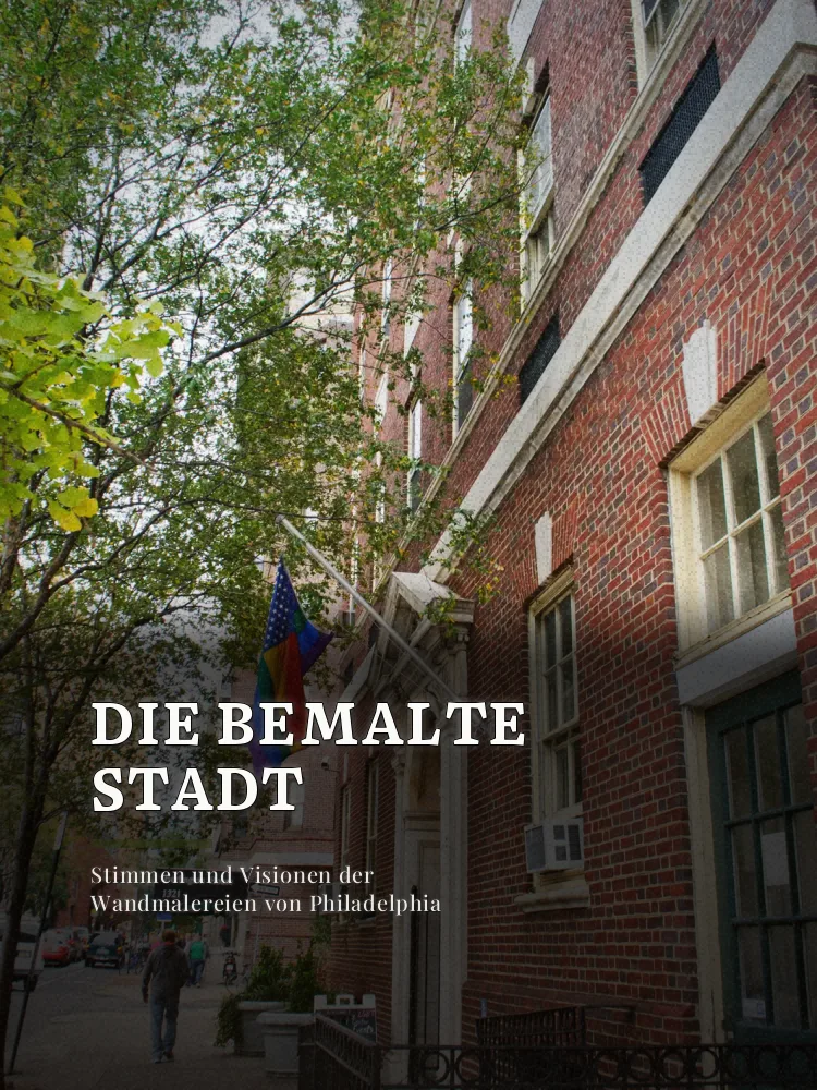 Tourposter: Die bemalte Stadt: Stimmen und Visionen der Wandmalereien von Philadelphia