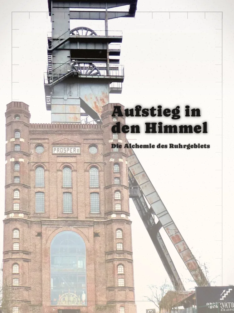 Tourposter: Aufstieg in den Himmel: Die Alchemie des Ruhrgebiets