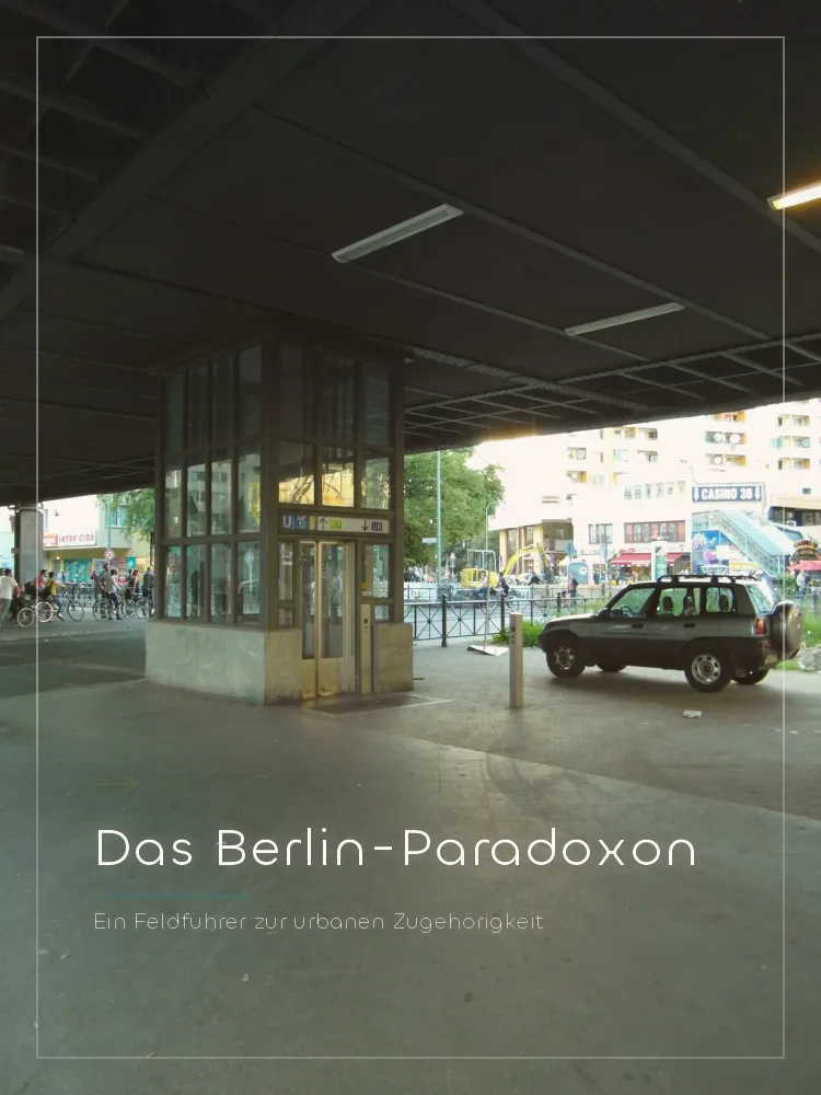 Tourposter: Das Berlin-Paradoxon: Ein Feldführer zur urbanen Zugehörigkeit