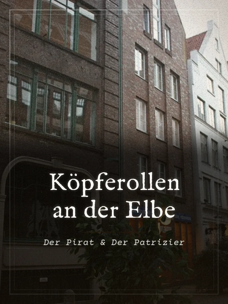 Tourposter: Köpferollen an der Elbe: Der Pirat & Der Patrizier