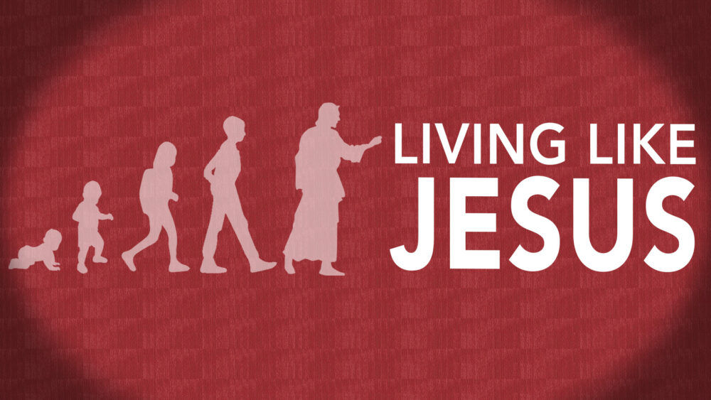 Living Like Jesus