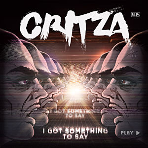 Critza - I got something to say