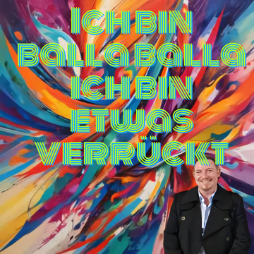 Ich bin balla balla ich bin etwas verrückt
