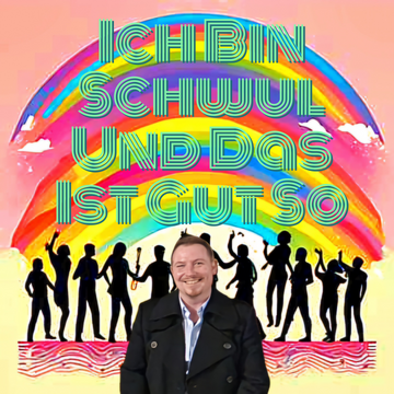 Ich bin Schwul und das ist gut so