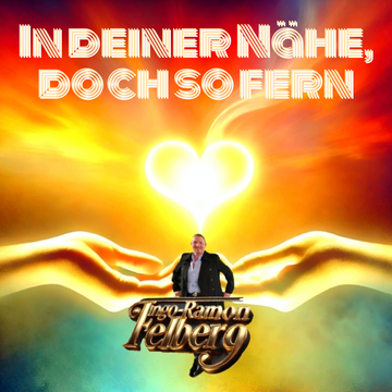 In deiner Nähe, doch so fern