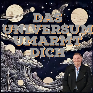 Das Universum umarmt dich