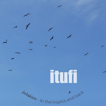 ITUFI - To the Tropics and Back