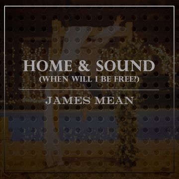 Home & Sound (When Will I be Free?)