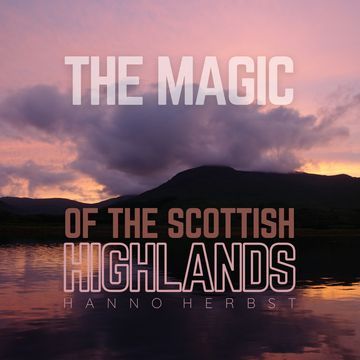 The Magic of the Scottish Highlands