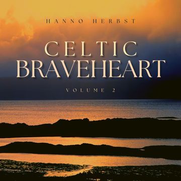 Celtic Braveheart - Volume 2