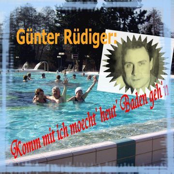 Komm mit, ich möcht heut' Baden geh'n