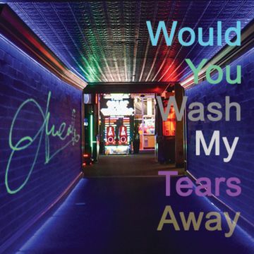 Would You Wash My Tears Away