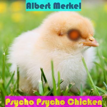 Psycho Psycho Chicken