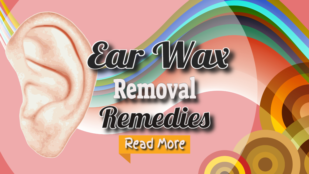 Earwax Removal Home Remedies