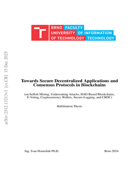 Cover art for Towards Secure Decentralized Applications and Consensus Protocols in Blockchains (on Selfish Mining, Undercutting Attacks, DAG-Based Blockchains, E-Voting, Cryptocurrency Wallets, Secure-Logging, and CBDC)