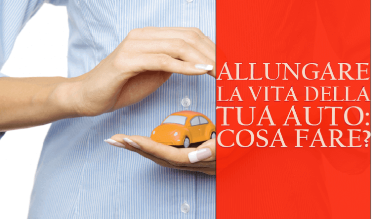 allungare la vita della tua auto cosa fare