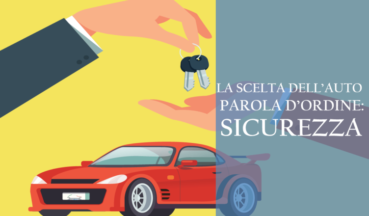 La scelta dell'auto. Parola d'ordine: sicurezza