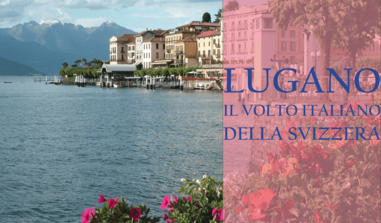 Lugano: il volto italiano della Svizzera