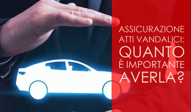 Assicurazione atti vandalici: quanto è importante averla?