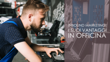 Inbound marketing: i suoi vantaggi in officina