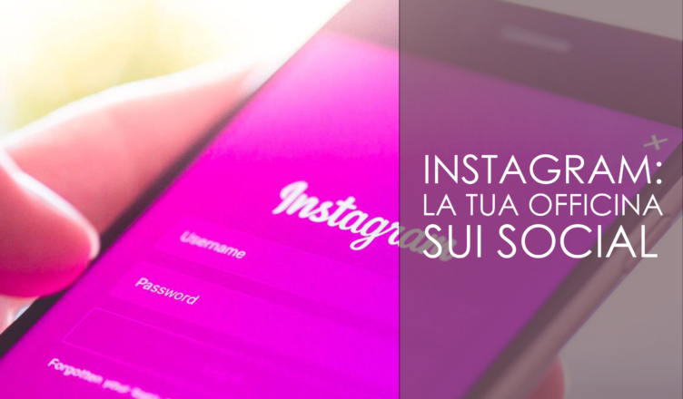 Instagram: la tua officina sui social