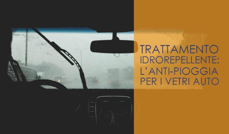 trattamento idrorepellente vetri auto