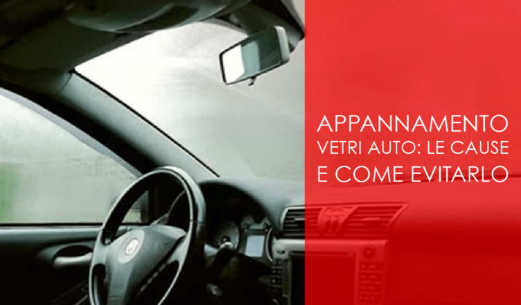 appannamento vetri auto: le cause e come evitarlo