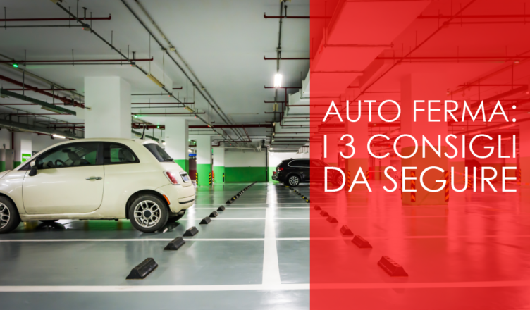 auto ferma: i 3 consigli da seguire