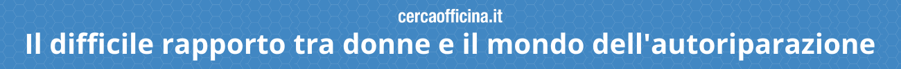 Nasce l’Osservatorio di CercaOfficina.it che fa emergere il rapporto difficile tra donne e mondo dell’autoriparazione: il 36% dichiara di non sapere di quale officina fidarsi.