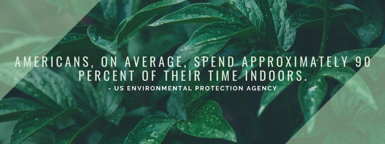 Green graphic with quote "Americans, on average, spend approximately 90 percent of their time indoors"