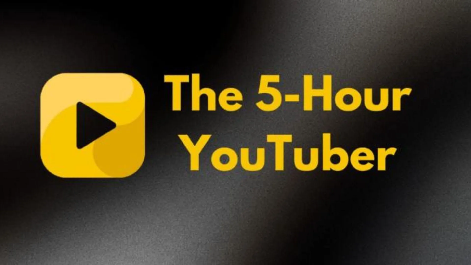 The 5 Hour YouTuber