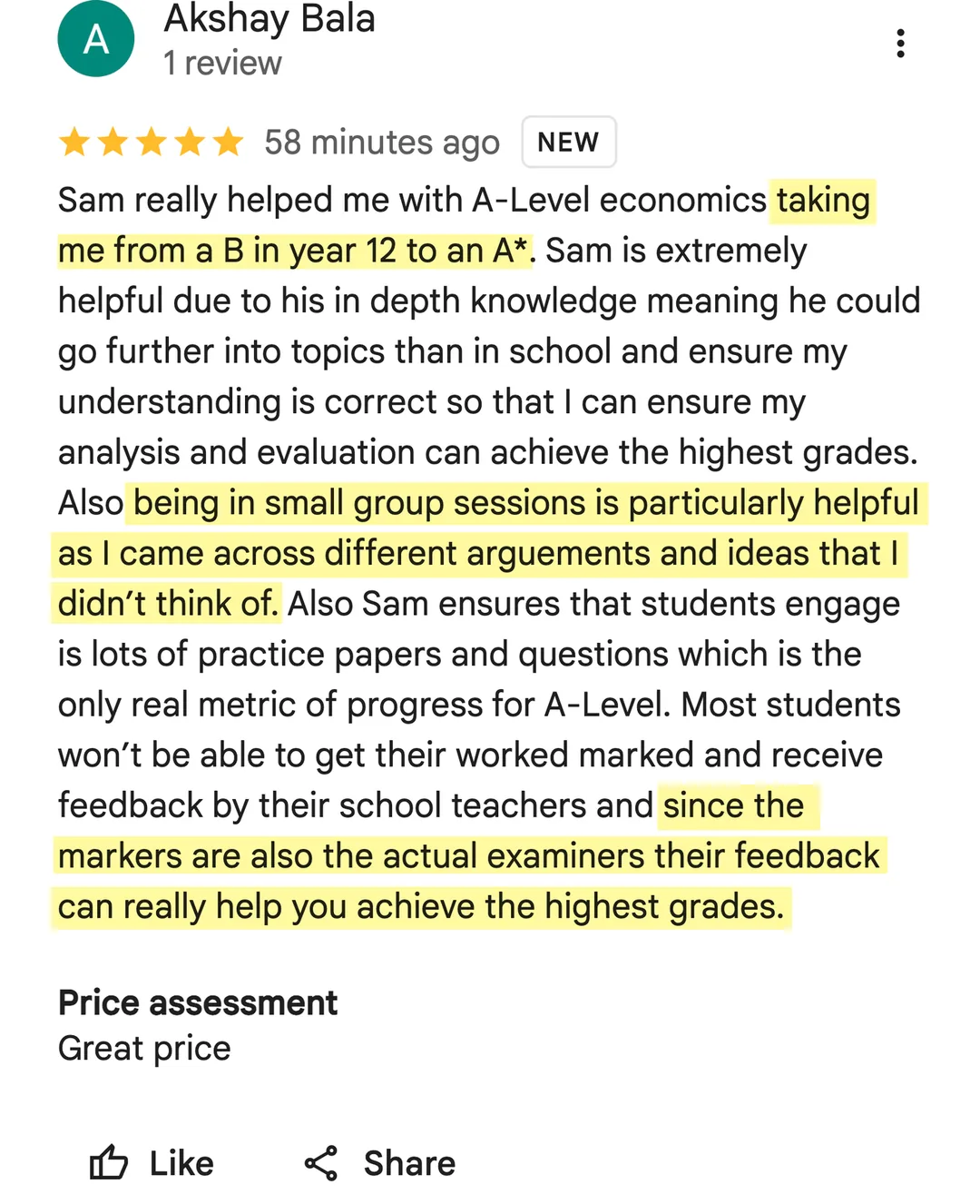 5-star Google review from Akshay Bala: Sam really helped me with A-Level economics taking me from a B in year 12 to an A*. Sam is extremely helpful due to his in depth knowledge meaning he could go further into topics than in school and ensure my understanding is correct so that I can ensure my analysis and evaluation can achieve the highest grades. Also being in small group sessions is particularly helpful as I came across different arguements and ideas that I didn’t think of. Also Sam ensures that students engage is lots of practice papers and questions which is the only real metric of progress for A-Level. Most students won’t be able to get their worked marked and receive feedback by their school teachers and since the markers are also the actual examiners their feedback can really help you achieve the highest grades.