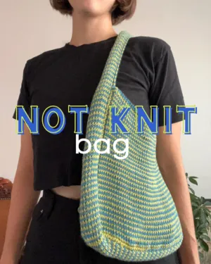 Not Knit Bag