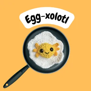 Egg-xolotl the Fried Egg Axolotl