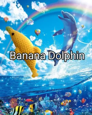 Banana Dolphin!