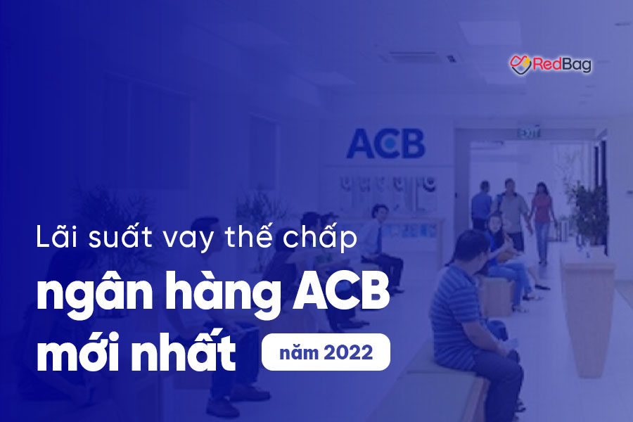 lãi suất vay thế chấp ngân hàng acb