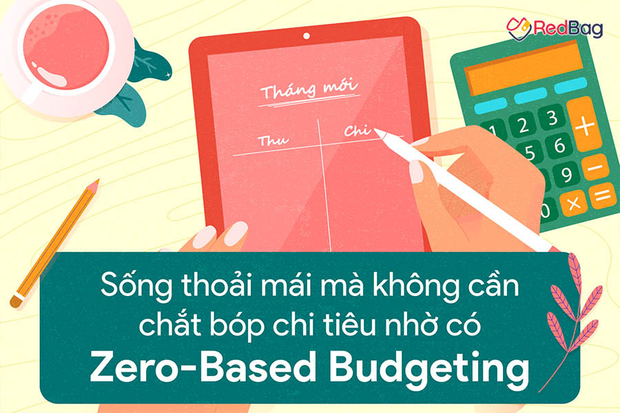 Zero-Based Budgeting đưa ngân sách về 0 giúp bạn quản lý chi tiêu hiệu quả.