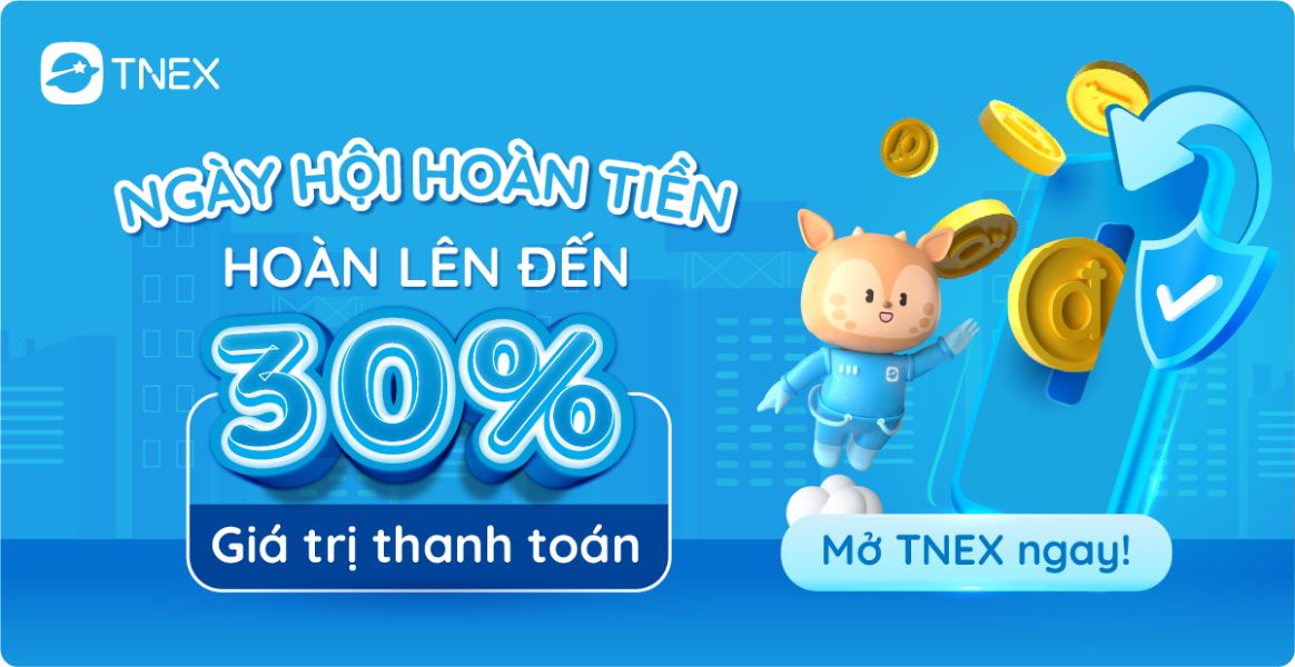  Ưu đãi Tnex hoàn tiền tới 30%