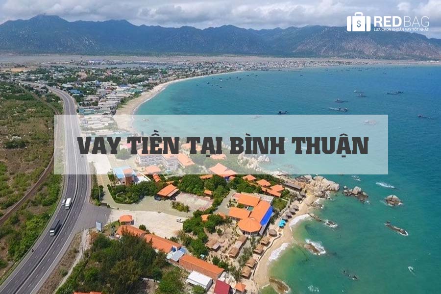 Tại Bình Thuận có nhiều hình thức vay nhanh phù hợp cho nhiều đối tượng khách hàng.