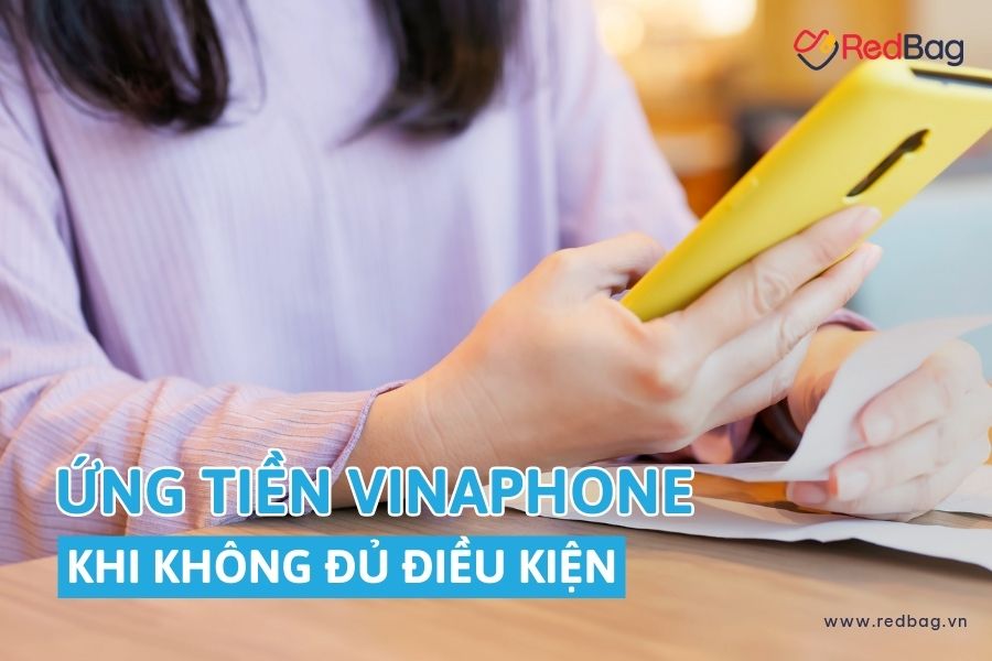 ứng tiền vinaphone khi chưa đủ điều kiện