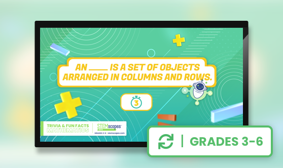 Math Trivia - Grades 3-6 - STEMscopes