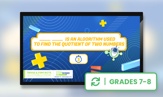 Math Trivia - Grades 7-8 - STEMscopes